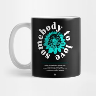 Somebody To Love Mug